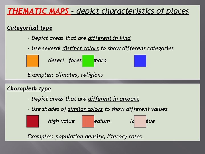 THEMATIC MAPS – depict characteristics of places Categorical type - Depict areas that are