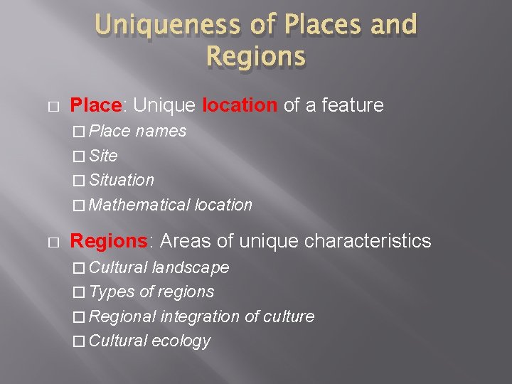 Uniqueness of Places and Regions � Place: Unique location of a feature � Place