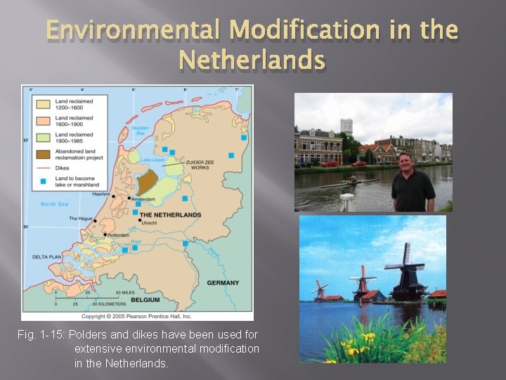 Environmental Modification in the Netherlands Fig. 1 -15: Polders and dikes have been used