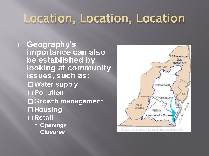 Location, Location � Geography's importance can also be established by looking at community issues,