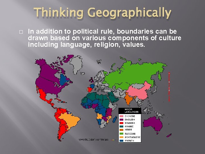 Thinking Geographically � In addition to political rule, boundaries can be drawn based on