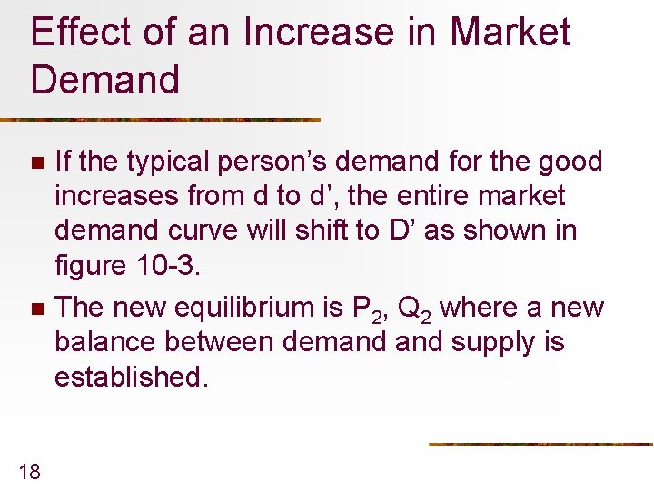 Effect of an Increase in Market Demand n n 18 If the typical person’s