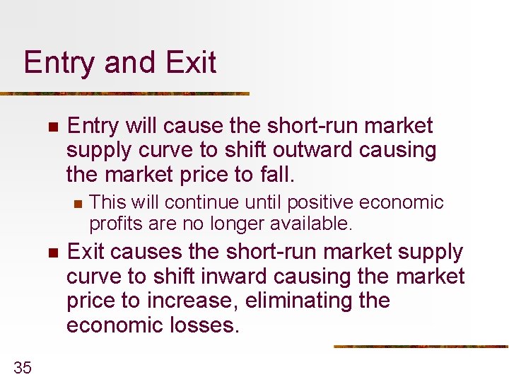 Entry and Exit n Entry will cause the short-run market supply curve to shift