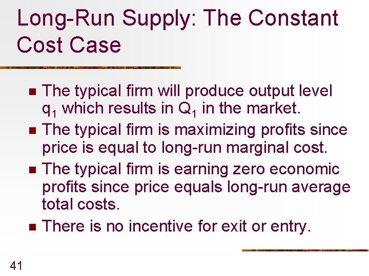 Long-Run Supply: The Constant Cost Case n n 41 The typical firm will produce