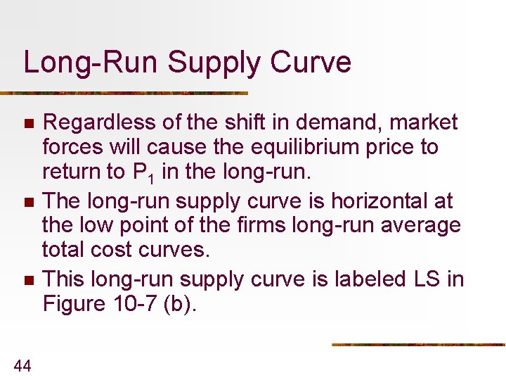 Long-Run Supply Curve n n n 44 Regardless of the shift in demand, market