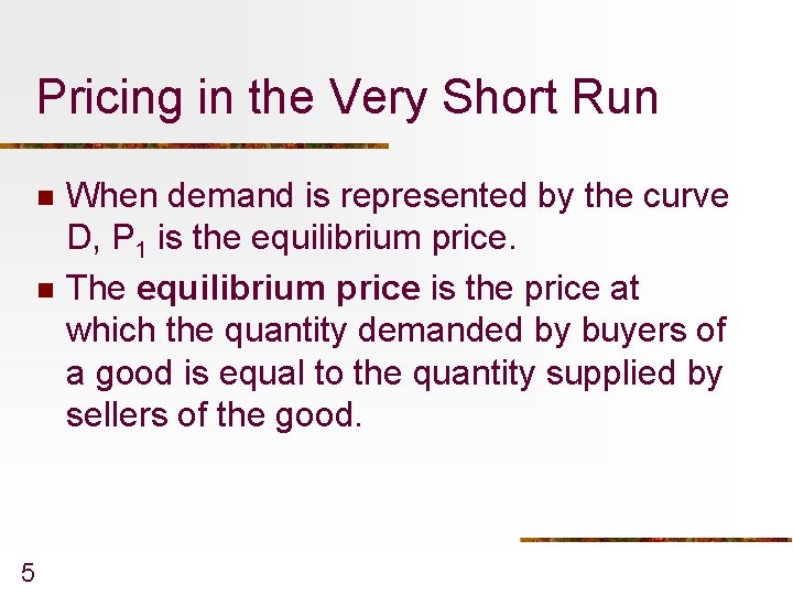 Pricing in the Very Short Run n n 5 When demand is represented by