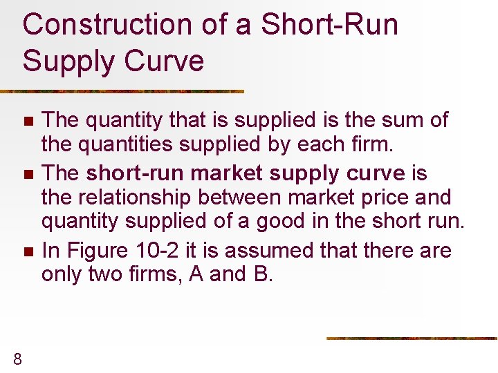 Construction of a Short-Run Supply Curve n n n 8 The quantity that is