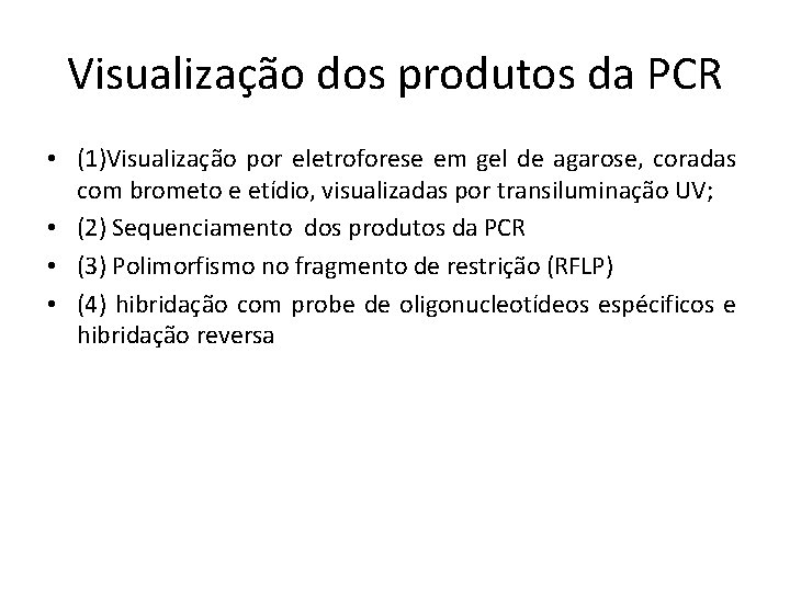 Visualização dos produtos da PCR • (1)Visualização por eletroforese em gel de agarose, coradas