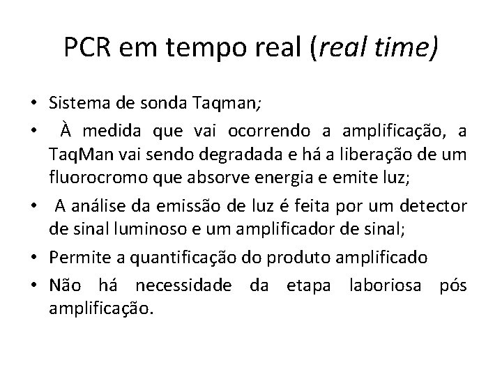 PCR em tempo real (real time) • Sistema de sonda Taqman; • À medida