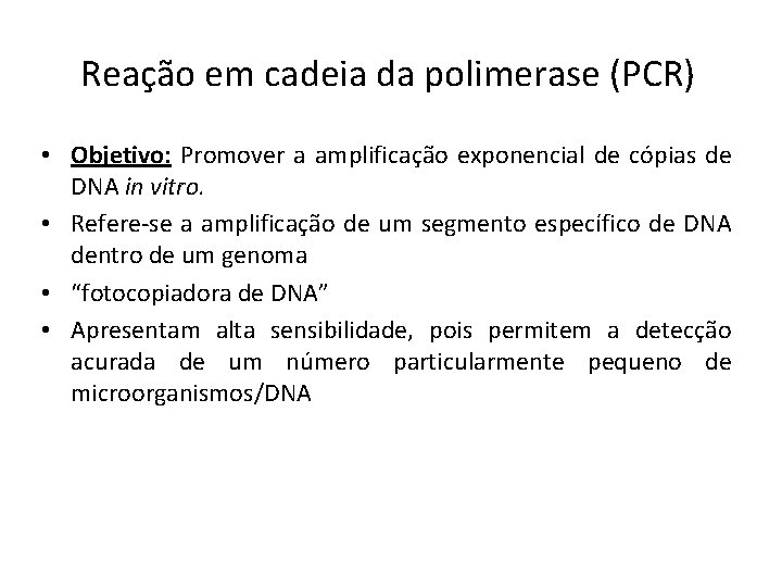 Reação em cadeia da polimerase (PCR) • Objetivo: Promover a amplificação exponencial de cópias