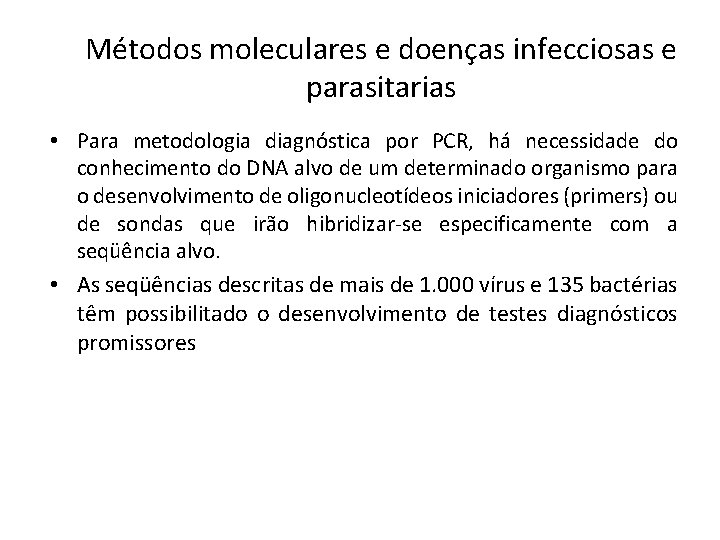 Métodos moleculares e doenças infecciosas e parasitarias • Para metodologia diagnóstica por PCR, há