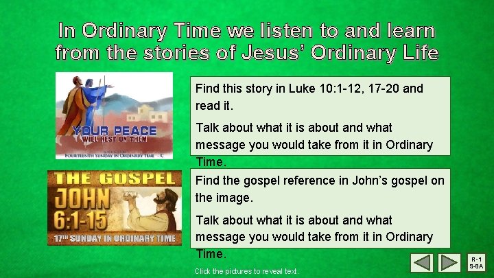 In Ordinary Time we listen to and learn from the stories of Jesus’ Ordinary