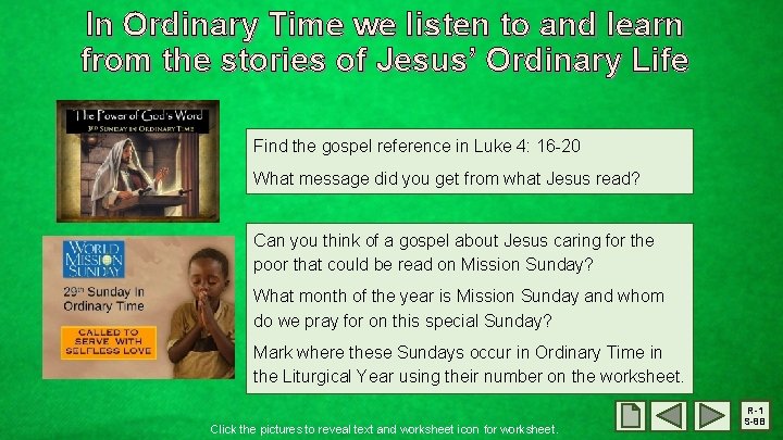 In Ordinary Time we listen to and learn from the stories of Jesus’ Ordinary