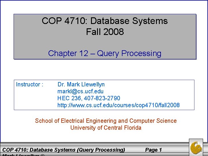 COP 4710: Database Systems Fall 2008 Chapter 12 – Query Processing Instructor : Dr.