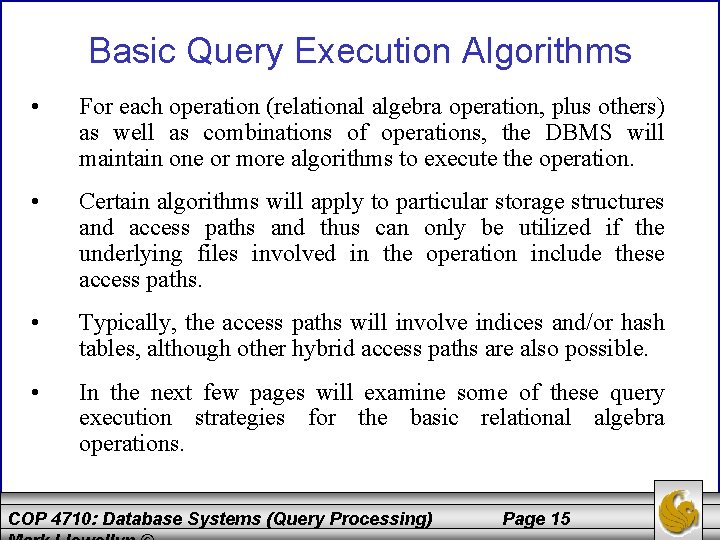 Basic Query Execution Algorithms • For each operation (relational algebra operation, plus others) as