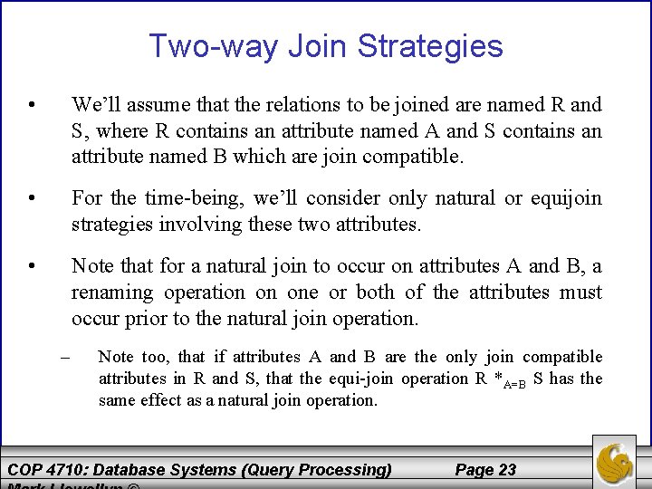 Two-way Join Strategies • We’ll assume that the relations to be joined are named
