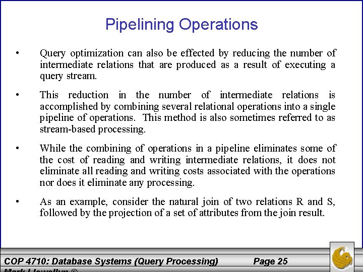 Pipelining Operations • Query optimization can also be effected by reducing the number of