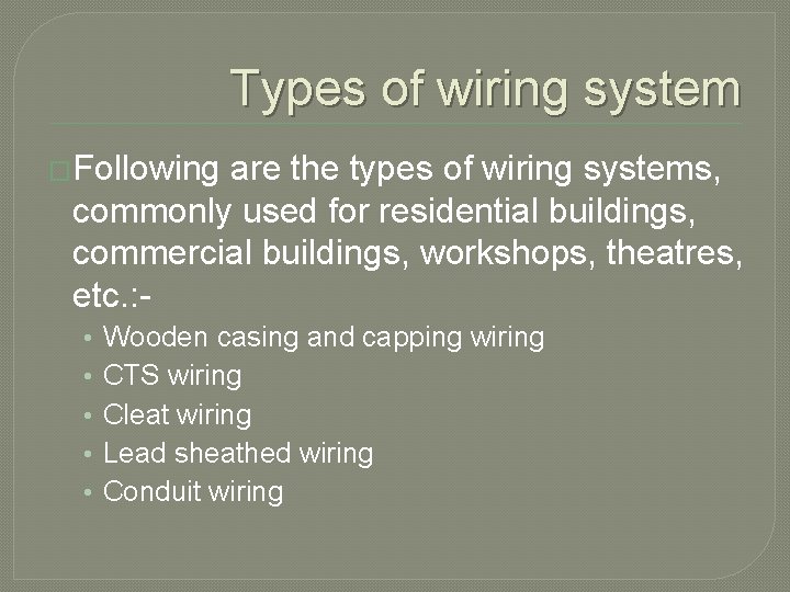 Types of wiring system �Following are the types of wiring systems, commonly used for