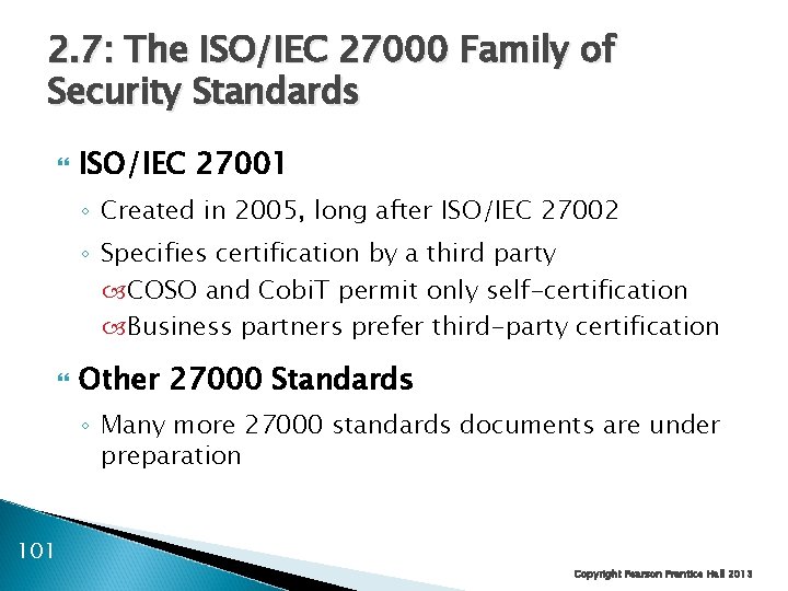 2. 7: The ISO/IEC 27000 Family of Security Standards ISO/IEC 27001 ◦ Created in