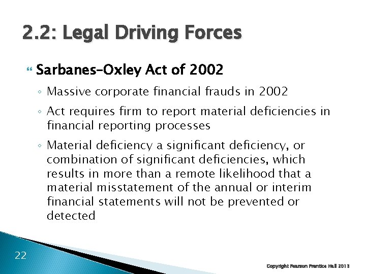 2. 2: Legal Driving Forces Sarbanes–Oxley Act of 2002 ◦ Massive corporate financial frauds