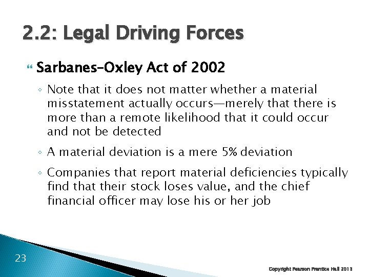 2. 2: Legal Driving Forces Sarbanes–Oxley Act of 2002 ◦ Note that it does