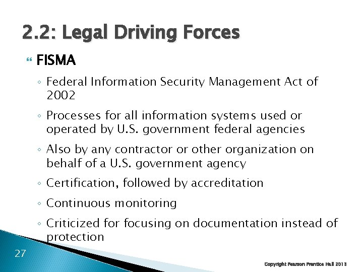 2. 2: Legal Driving Forces FISMA ◦ Federal Information Security Management Act of 2002
