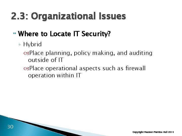 2. 3: Organizational Issues Where to Locate IT Security? ◦ Hybrid Place planning, policy