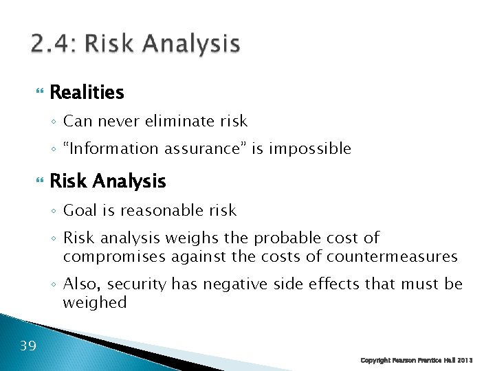  Realities ◦ Can never eliminate risk ◦ “Information assurance” is impossible Risk Analysis