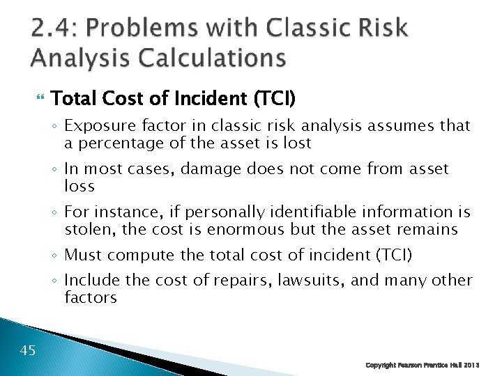  Total Cost of Incident (TCI) ◦ Exposure factor in classic risk analysis assumes