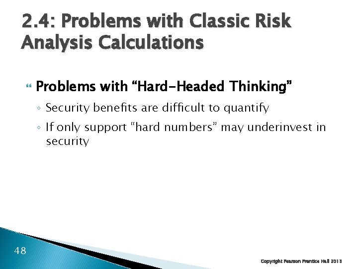 2. 4: Problems with Classic Risk Analysis Calculations Problems with “Hard-Headed Thinking” ◦ Security