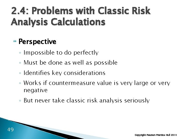 2. 4: Problems with Classic Risk Analysis Calculations Perspective ◦ Impossible to do perfectly