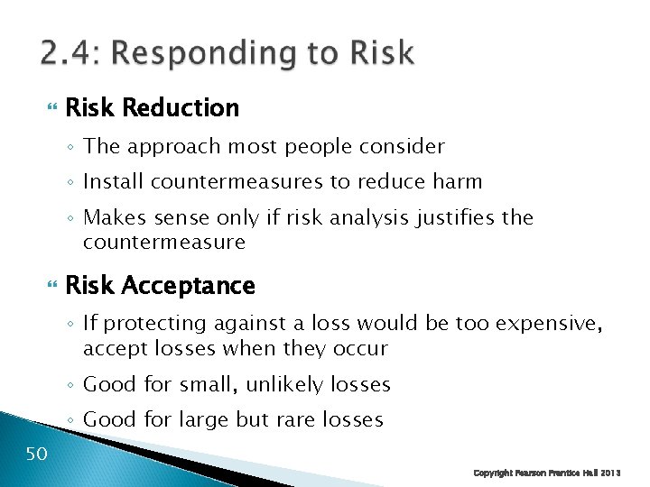  Risk Reduction ◦ The approach most people consider ◦ Install countermeasures to reduce