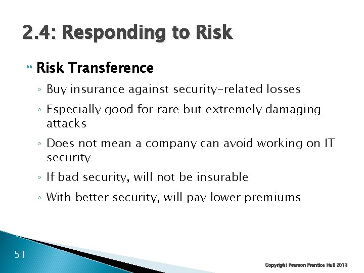 2. 4: Responding to Risk Transference ◦ Buy insurance against security-related losses ◦ Especially