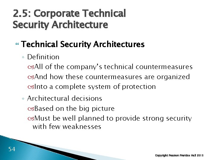 2. 5: Corporate Technical Security Architectures ◦ Definition All of the company’s technical countermeasures