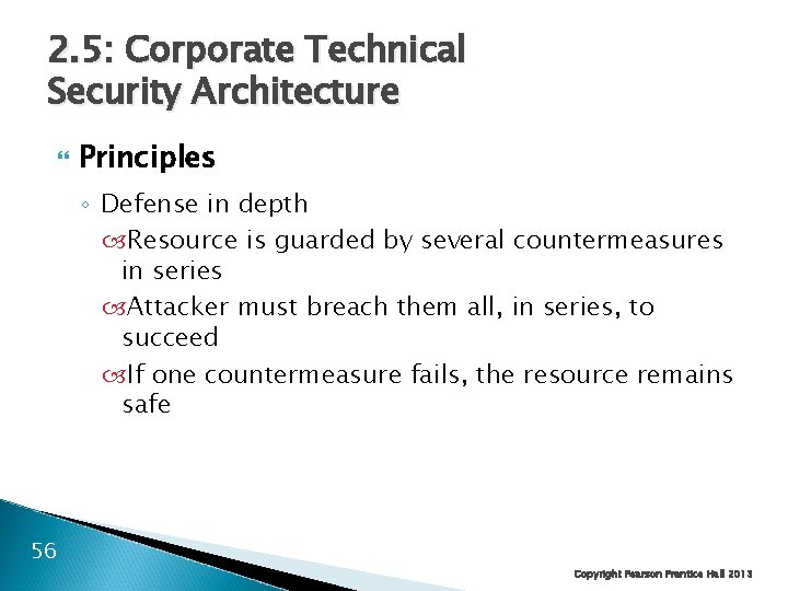 2. 5: Corporate Technical Security Architecture Principles ◦ Defense in depth Resource is guarded