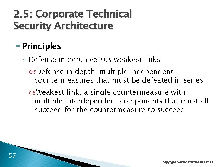 2. 5: Corporate Technical Security Architecture Principles ◦ Defense in depth versus weakest links