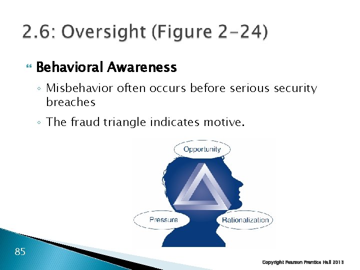  Behavioral Awareness ◦ Misbehavior often occurs before serious security breaches ◦ The fraud