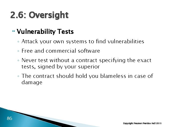 2. 6: Oversight Vulnerability Tests ◦ Attack your own systems to find vulnerabilities ◦