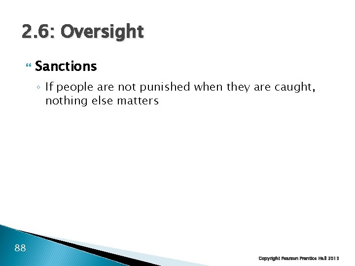 2. 6: Oversight Sanctions ◦ If people are not punished when they are caught,