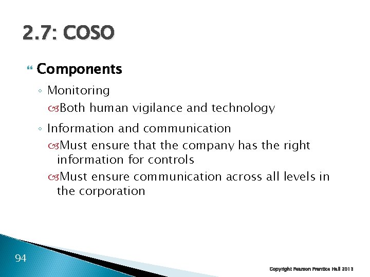 2. 7: COSO Components ◦ Monitoring Both human vigilance and technology ◦ Information and