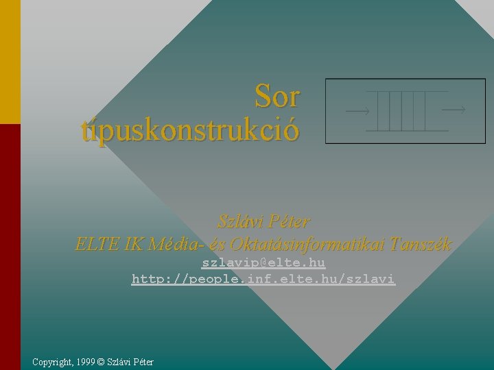Sor típuskonstrukció Szlávi Péter ELTE IK Média- és Oktatásinformatikai Tanszék szlavip@elte. hu http: //people.