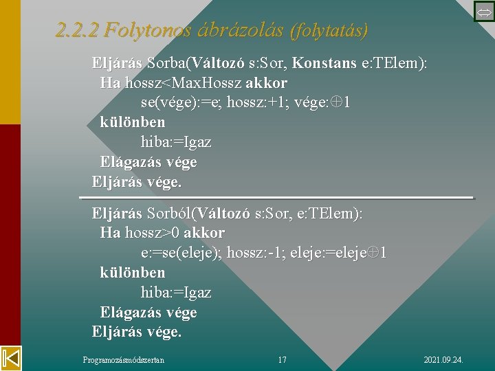  2. 2. 2 Folytonos ábrázolás (folytatás) Eljárás Sorba(Változó s: Sor, Konstans e: TElem):