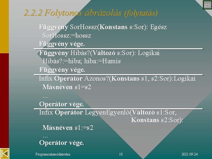  2. 2. 2 Folytonos ábrázolás (folytatás) Függvény Sor. Hossz(Konstans s: Sor): Egész Sor.