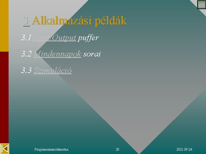  3 Alkalmazási példák 3. 1 Input/Output puffer 3. 2 Mindennapok sorai 3. 3