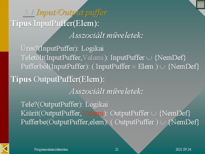  3. 1 Input/Output puffer Típus Input. Puffer(Elem): Asszociált műveletek: Üres? (Input. Puffer): Logikai