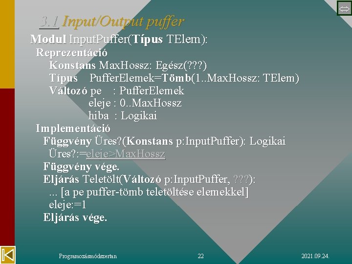  3. 1 Input/Output puffer Modul Input. Puffer(Típus TElem): Reprezentáció Konstans Max. Hossz: Egész(?