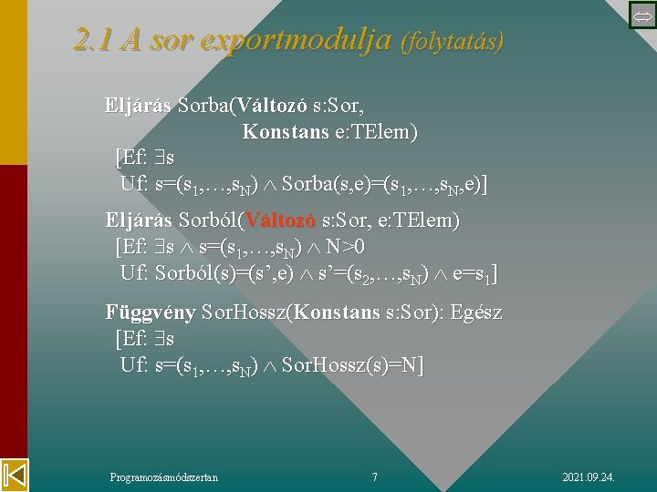  2. 1 A sor exportmodulja (folytatás) Eljárás Sorba(Változó s: Sor, Konstans e: TElem)