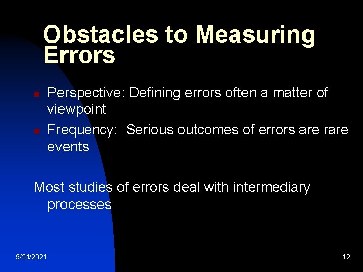 Obstacles to Measuring Errors n n Perspective: Defining errors often a matter of viewpoint