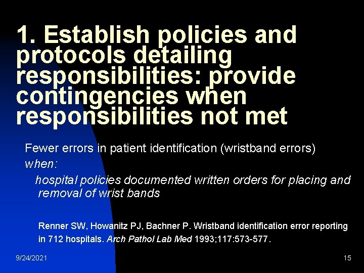 1. Establish policies and protocols detailing responsibilities: provide contingencies when responsibilities not met Fewer