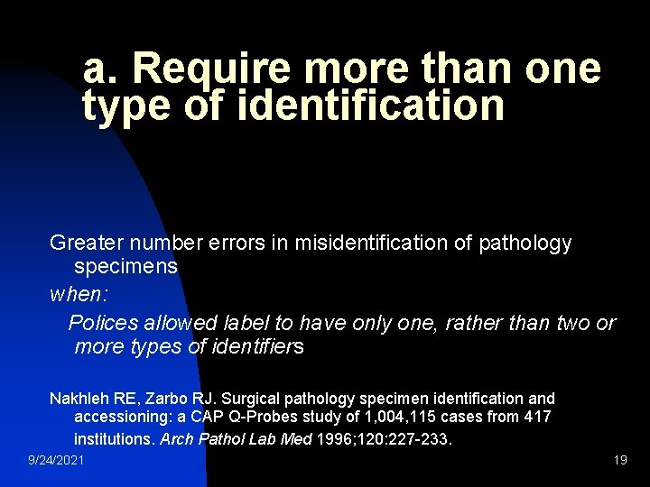 a. Require more than one type of identification Greater number errors in misidentification of